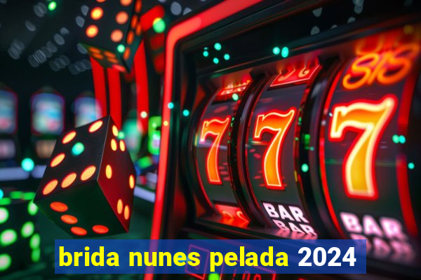 brida nunes pelada 2024